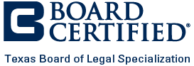 Board Certified Texas Board of Legal Specialization